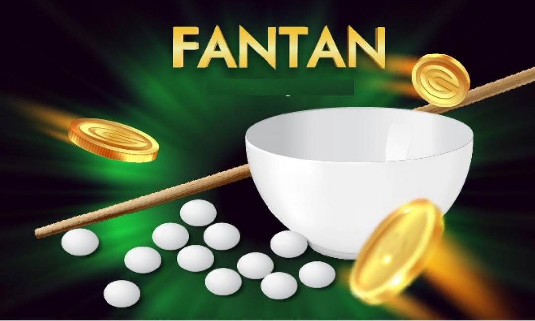 Hướng dẫn cách chơi Fantan đơn giản dễ hiểu cho người mới